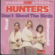 7inch Vinyl Single - The Hunters - Don't Shoot The Birds