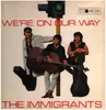LP - The Immigrants - We're On Our Way