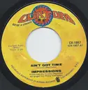 7inch Vinyl Single - The Impressions - Ain't Got Time / I'm So Proud
