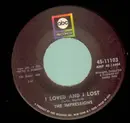 7inch Vinyl Single - The Impressions - I Loved And I Lost / Up Up And Away