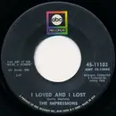 7inch Vinyl Single - The Impressions - I Loved And I Lost / Up Up And Away