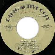 7inch Vinyl Single - The Impressions - Say You Love Me / You'll Be Always Mine