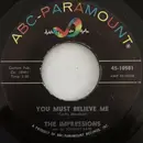 7inch Vinyl Single - The Impressions - You Must Believe Me / See The Real Me