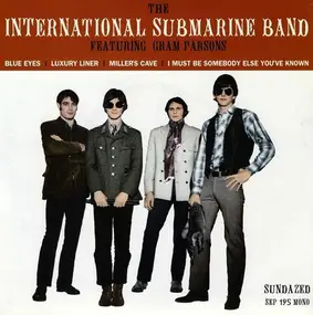 The International Submarine Band - Blue Eyes / Luxury Liner / Miller's Cave / I Must Be Somebody Else You've Known
