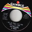 7inch Vinyl Single - The Intruders - I Bet He Don't Love You (Like I Love You)
