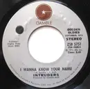 7inch Vinyl Single - The Intruders - I Wanna Know Your Name