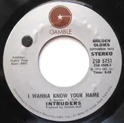 7inch Vinyl Single - The Intruders - I Wanna Know Your Name
