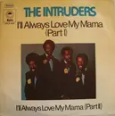 7inch Vinyl Single - The Intruders - I'll Always Love My Mama (Part I) / I'll Always Love My Mama (Part II)