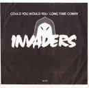 7inch Vinyl Single - The Invaders - Could You, Would You / Long Time Comin'