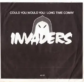 The Invaders - Could You, Would You / Long Time Comin'