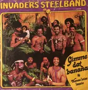 The Invaders Steelband - Gimme Dat Banana