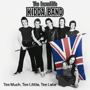 The Incredible Kidda Band - Too Much, Too Little, Too Late