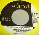 7inch Vinyl Single - The Independents - I Just Want To Be There / Can't You Understand It
