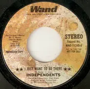 The Independents - I Just Want To Be There