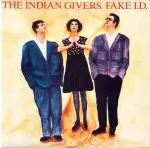 The Indian Givers - Fake I.D.