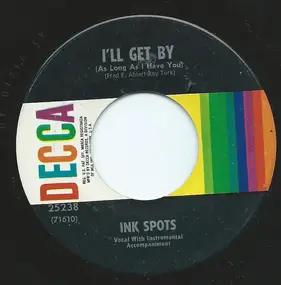 The Ink Spots - I'll Get By (As Long As I Have You) / Just For A Thrill