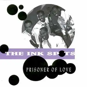 The Ink Spots - Prisoner Of Love