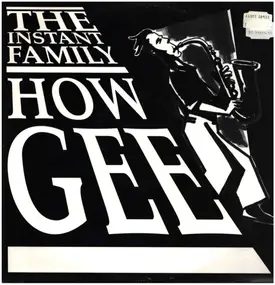 The Instant Family - How Gee