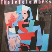 The Icicle Works - All The Daughters (Of Her Father's House)