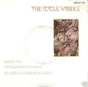 7inch Vinyl Single - The Icicle Works - Birds Fly (Whisper To A Scream) / In The Cauldron Of Love
