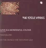 The Icicle Works - Love Is A Wonderful Colour