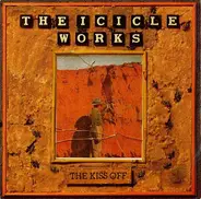 The Icicle Works - The Kiss Off