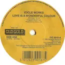 7inch Vinyl Single - The Icicle Works - Love Is A Wonderful Colour