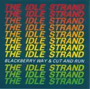 CD - The Idle Strand - Blackberry Way & Cut And Run