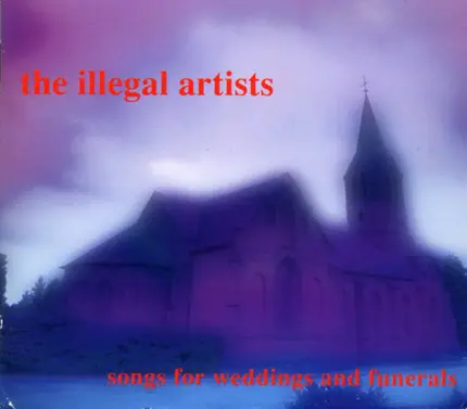 The Illegal Artists - Songs For Weddings And Funerals