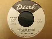The Illusions - The World Outside / I Don't Believe It