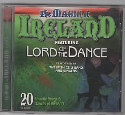 The Irish Ceili Band And Singers - The Magic Of Ireland Featuring Lord Of The Dance