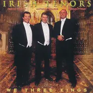 The Irish Tenors - We Three Kings