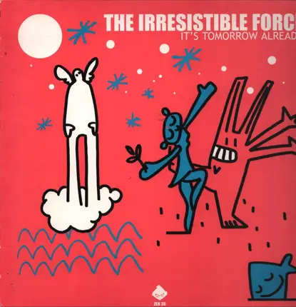 The Irresistible Force - It's Tomorrow Already
