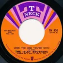7inch Vinyl Single - The Isley Brothers - Love The One You're With