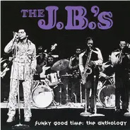 The J.B.'s - Funky Good Time: The Anthology