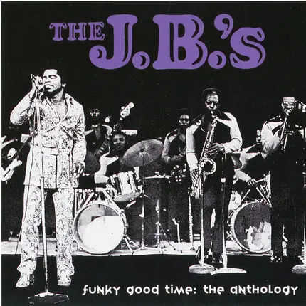 The J.B.'s - Funky Good Time: The Anthology
