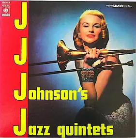 The J.J. Johnson Quintet - J.J. Johnson's Jazz Quintets