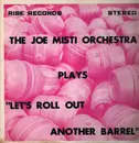 LP - The Joe Misti Orchestra - Let's Roll Out Another Barrell