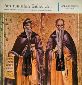 The Johannes-Damascenus Choir Of Essen - Aus Russischen Kathedralen - Gesänge Ostkirchlicher Liturgie