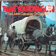 The John Cacavas Orchestra - Music from the Paramount Motion Picture Paint Your Wagon