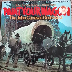 John Cacavas - Music from the Paramount Motion Picture Paint Your Wagon