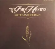 John Henrys - Sweet as the Grain