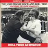 CD - The JOHN MOORE ROCK AN ROLL TRIO - ROLL YOUR ACTIVATOR VOL. 1