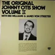 The Johnny Otis Show With Devonia Williams & James Von Streeter - The Original Johnny Otis Show Volume II