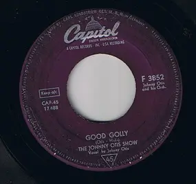 the johnny otis show - Good Golly / Bye Bye Baby