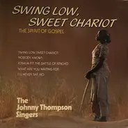 The Johnny Thompson Singers - Swing Low, Sweet Chariot (The Spirit Of Gospel)