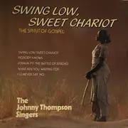 LP - The Johnny Thompson Singers - Swing Low, Sweet Chariot (The Spirit Of Gospel)