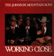 LP - The Johnson Mountain Boys - Working Close