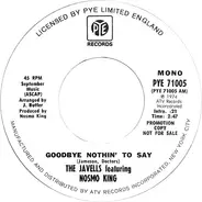 The Javells Featuring Nosmo King - Goodbye Nothin' To Say