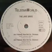 12inch Vinyl Single - The Jaye Bros - Ain't Nobody Here But Us, Chickens